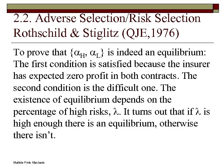 2. 2. Adverse Selection/Risk Selection Rothschild & Stiglitz (QJE, 1976) To prove that {a.