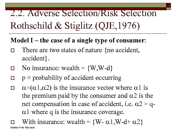 2. 2. Adverse Selection/Risk Selection Rothschild & Stiglitz (QJE, 1976) Model I – the