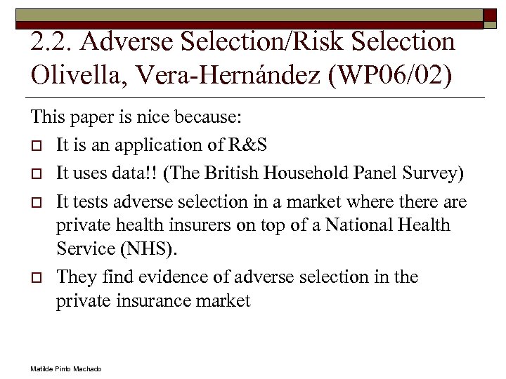 2. 2. Adverse Selection/Risk Selection Olivella, Vera-Hernández (WP 06/02) This paper is nice because: