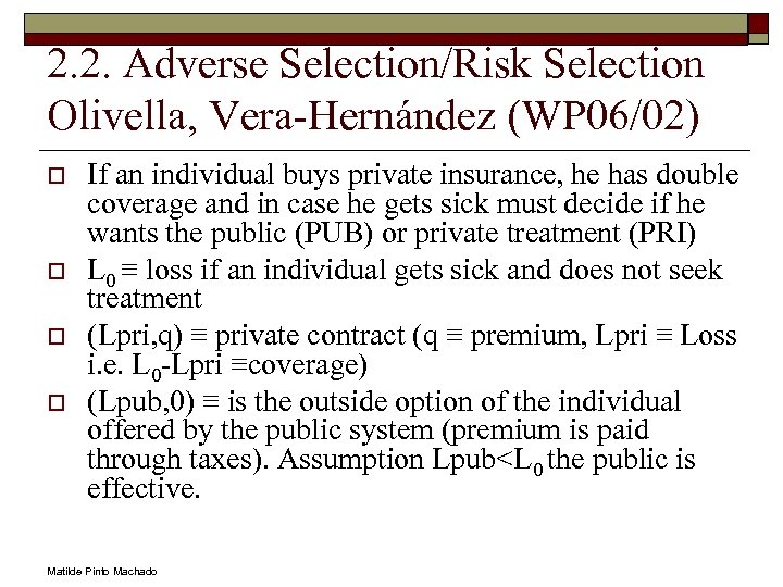 2. 2. Adverse Selection/Risk Selection Olivella, Vera-Hernández (WP 06/02) o o If an individual