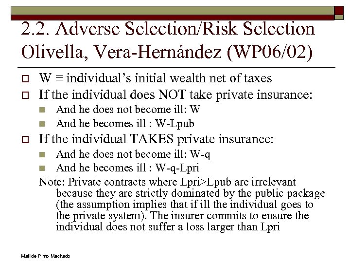 2. 2. Adverse Selection/Risk Selection Olivella, Vera-Hernández (WP 06/02) o o W ≡ individual’s
