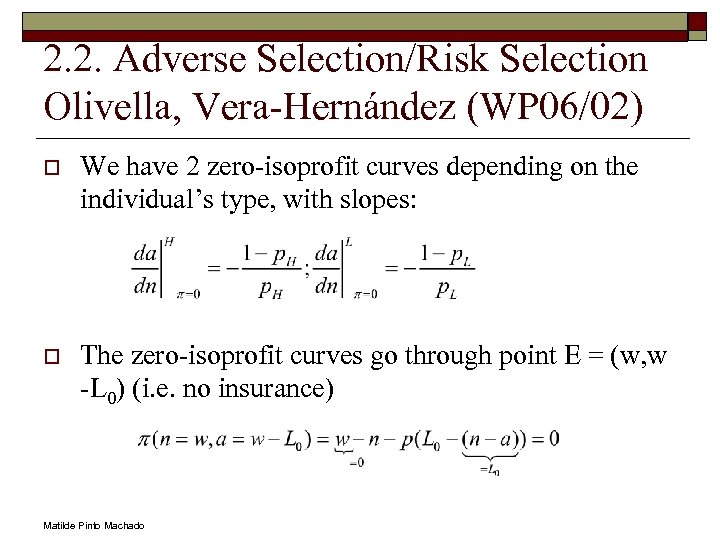 2. 2. Adverse Selection/Risk Selection Olivella, Vera-Hernández (WP 06/02) o We have 2 zero-isoprofit