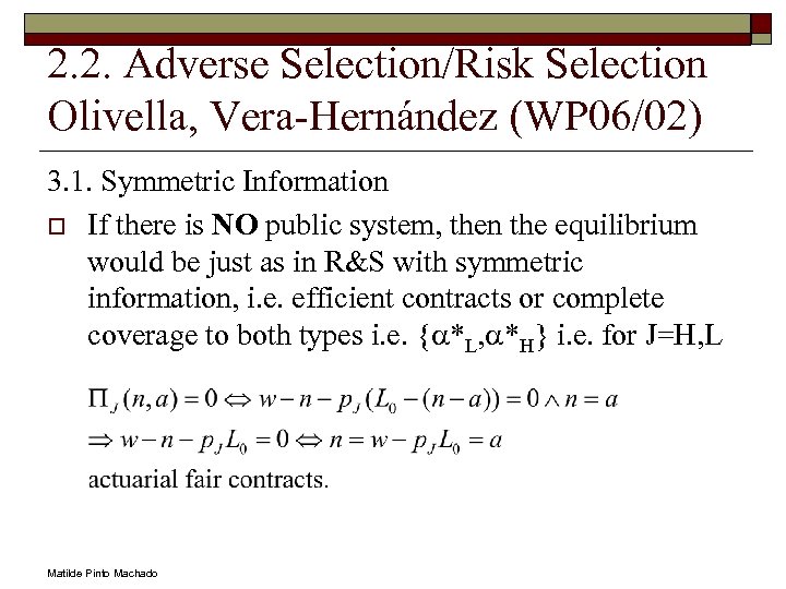2. 2. Adverse Selection/Risk Selection Olivella, Vera-Hernández (WP 06/02) 3. 1. Symmetric Information o