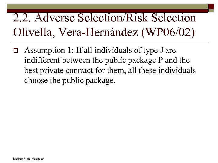 2. 2. Adverse Selection/Risk Selection Olivella, Vera-Hernández (WP 06/02) o Assumption 1: If all