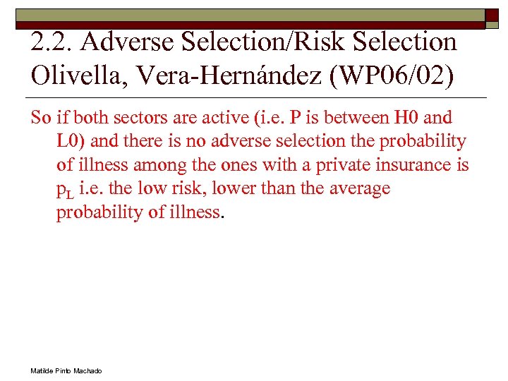 2. 2. Adverse Selection/Risk Selection Olivella, Vera-Hernández (WP 06/02) So if both sectors are