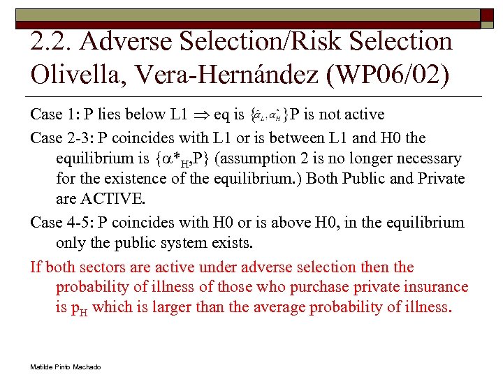 2. 2. Adverse Selection/Risk Selection Olivella, Vera-Hernández (WP 06/02) Case 1: P lies below