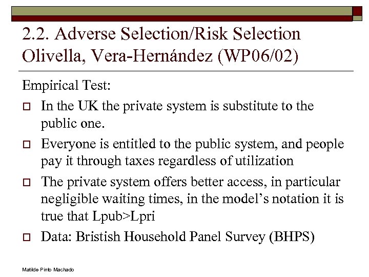 2. 2. Adverse Selection/Risk Selection Olivella, Vera-Hernández (WP 06/02) Empirical Test: o In the
