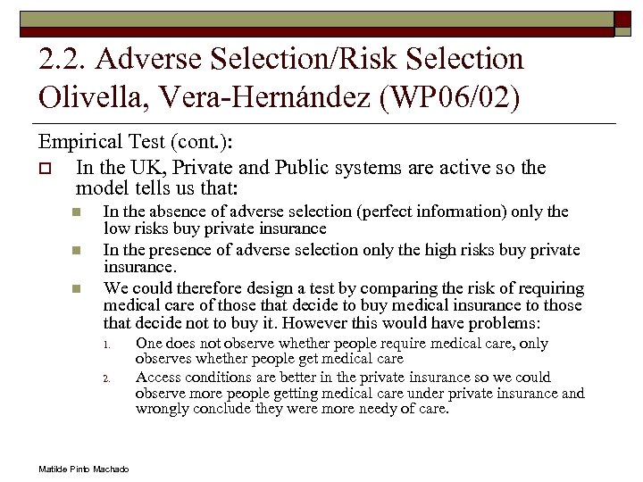 2. 2. Adverse Selection/Risk Selection Olivella, Vera-Hernández (WP 06/02) Empirical Test (cont. ): o