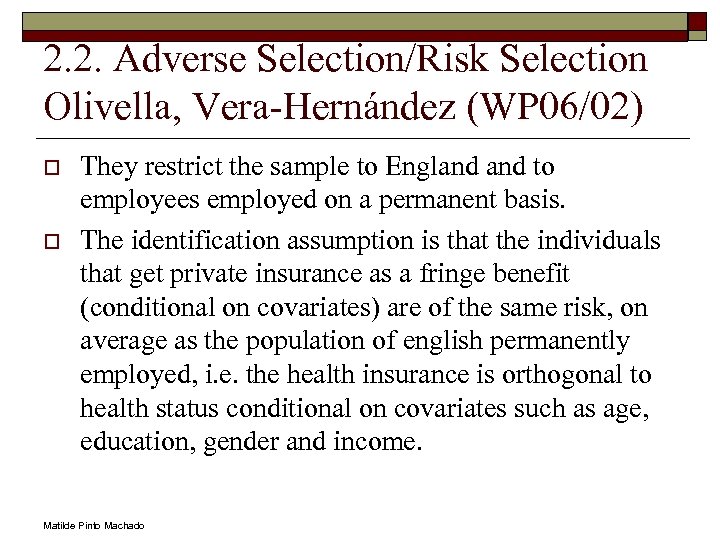 2. 2. Adverse Selection/Risk Selection Olivella, Vera-Hernández (WP 06/02) o o They restrict the