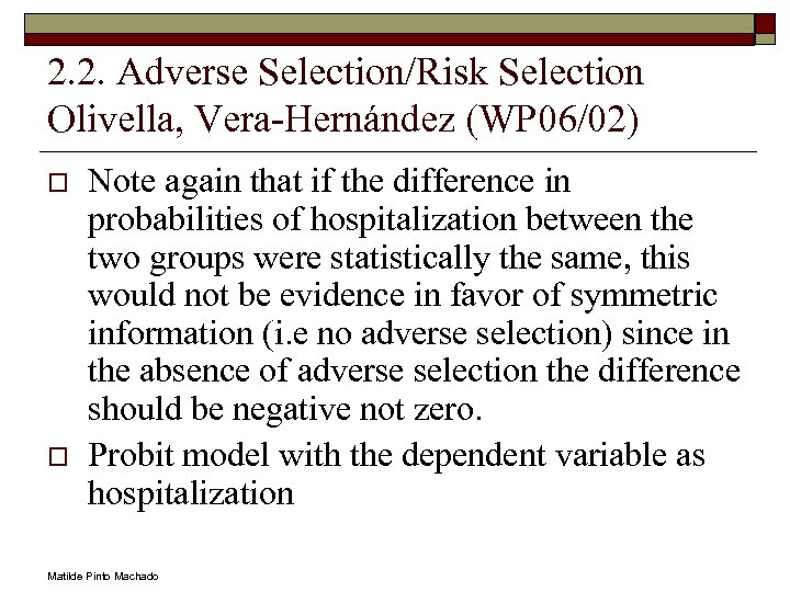 2. 2. Adverse Selection/Risk Selection Olivella, Vera-Hernández (WP 06/02) o o Note again that