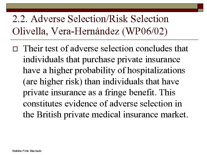 2. 2. Adverse Selection/Risk Selection Olivella, Vera-Hernández (WP 06/02) o Their test of adverse