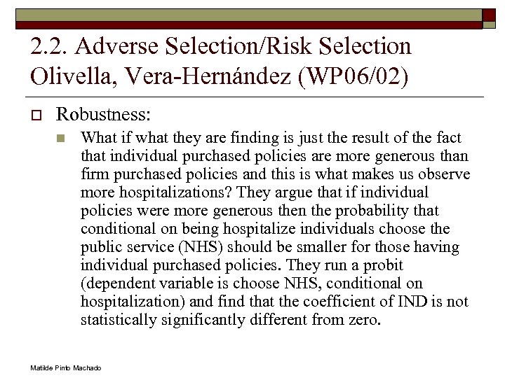 2. 2. Adverse Selection/Risk Selection Olivella, Vera-Hernández (WP 06/02) o Robustness: n What if