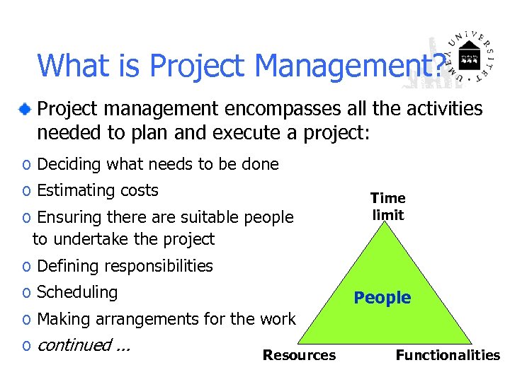 What is Project Management? Project management encompasses all the activities needed to plan and
