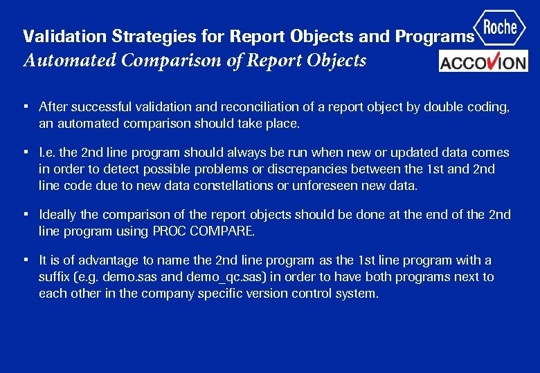 Validation Strategies for Report Objects and Programs Automated Comparison of Report Objects • After