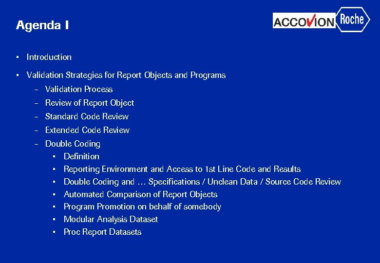Agenda I • Introduction • Validation Strategies for Report Objects and Programs – Validation