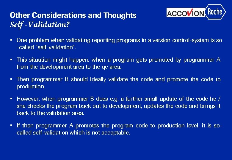 Other Considerations and Thoughts Self -Validation? • One problem when validating reporting programs in