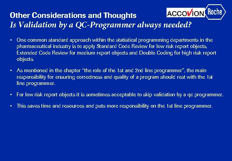 Other Considerations and Thoughts Is Validation by a QC-Programmer always needed? • One common