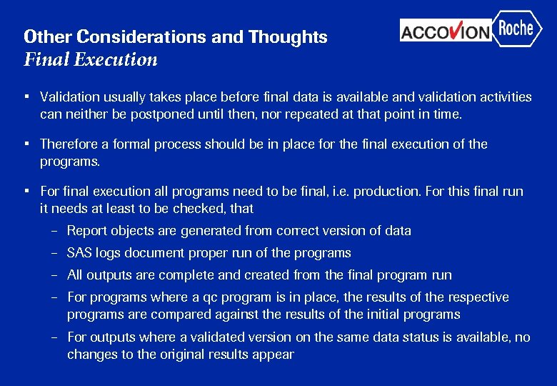 Other Considerations and Thoughts Final Execution • Validation usually takes place before final data