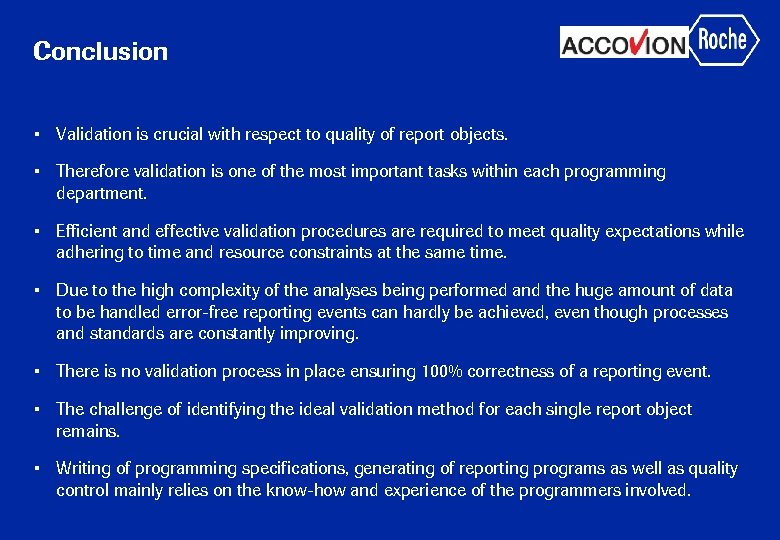 Conclusion • Validation is crucial with respect to quality of report objects. • Therefore