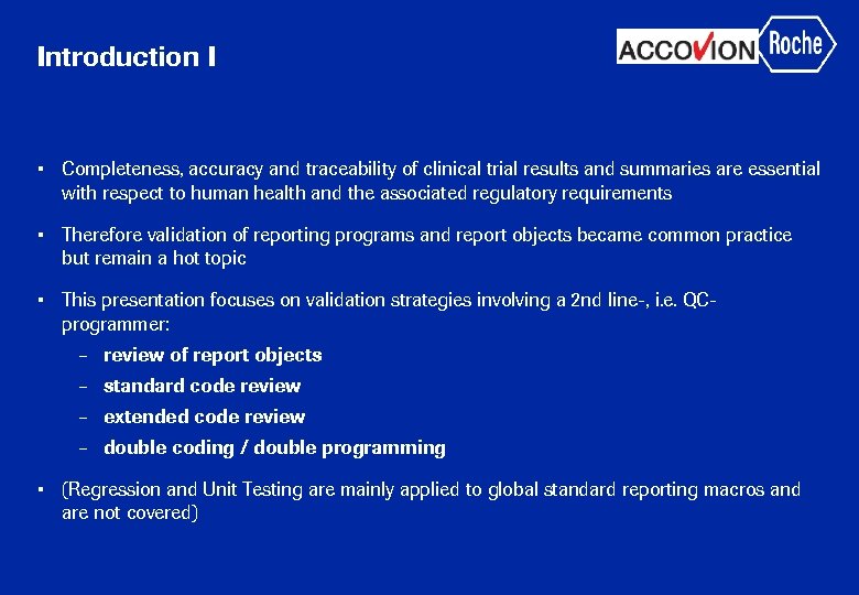 Introduction I • Completeness, accuracy and traceability of clinical trial results and summaries are
