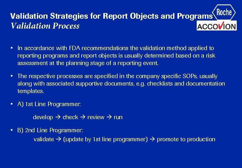 Validation Strategies for Report Objects and Programs Validation Process • In accordance with FDA