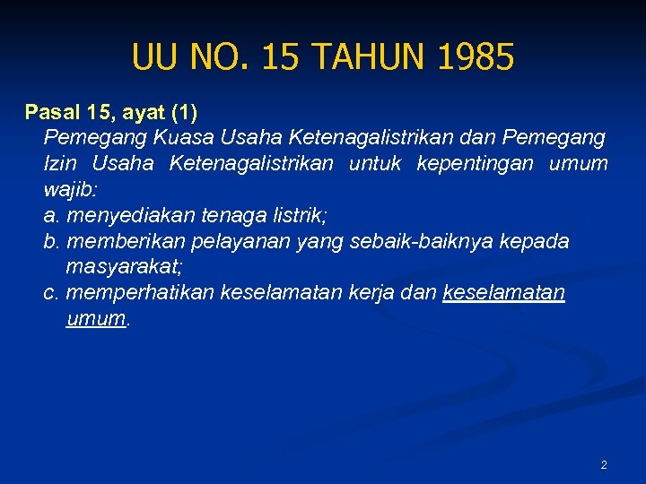 UU NO. 15 TAHUN 1985 Pasal 15, ayat (1) Pemegang Kuasa Usaha Ketenagalistrikan dan