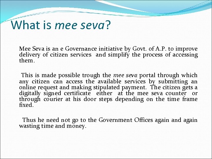 What is mee seva? Mee Seva is an e Governance initiative by Govt. of