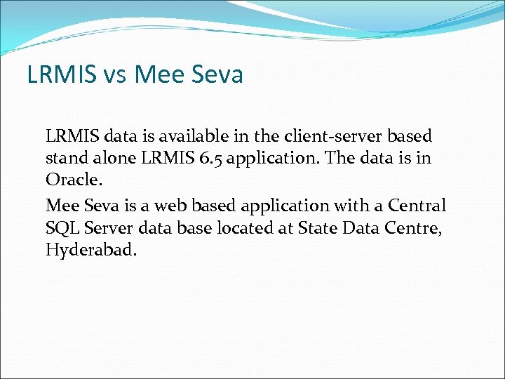 LRMIS vs Mee Seva LRMIS data is available in the client-server based stand alone