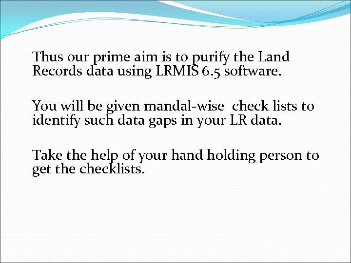 Thus our prime aim is to purify the Land Records data using LRMIS 6.