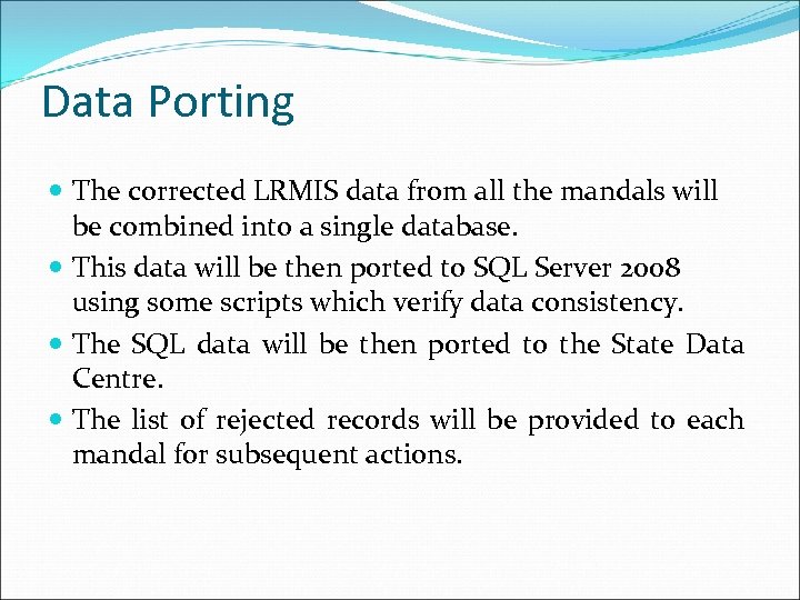 Data Porting The corrected LRMIS data from all the mandals will be combined into