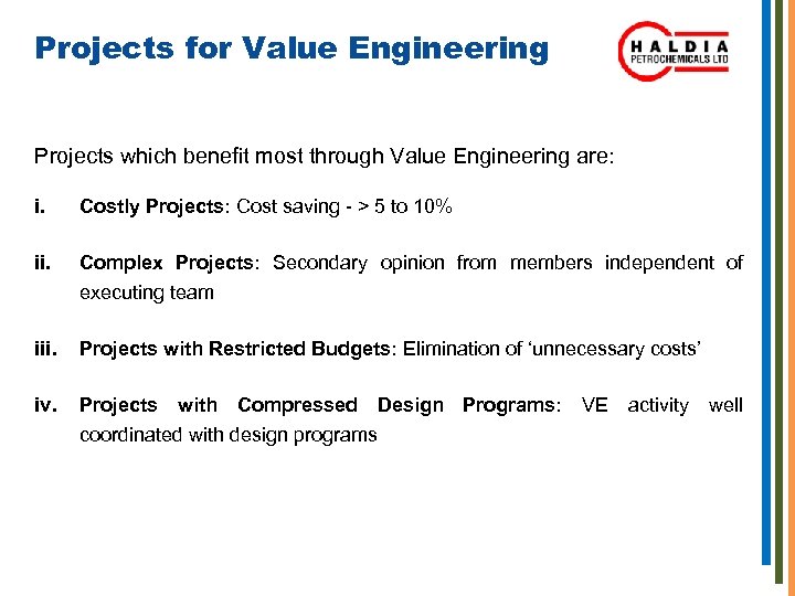 Projects for Value Engineering Projects which benefit most through Value Engineering are: i. Costly