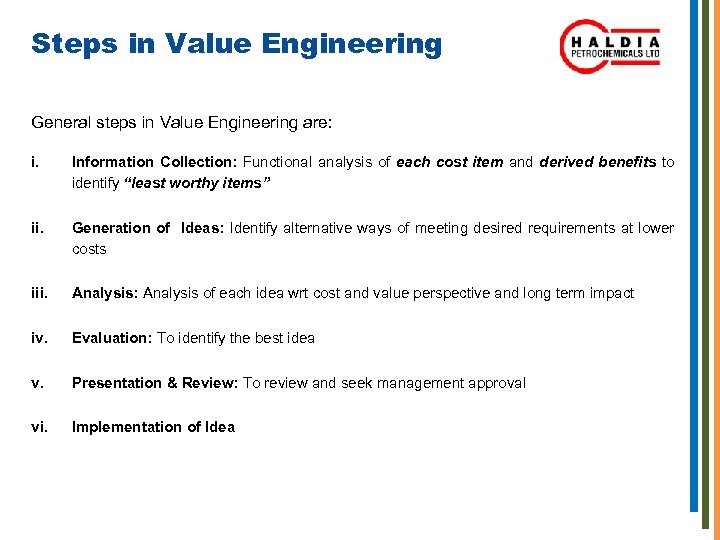 Steps in Value Engineering General steps in Value Engineering are: i. Information Collection: Functional