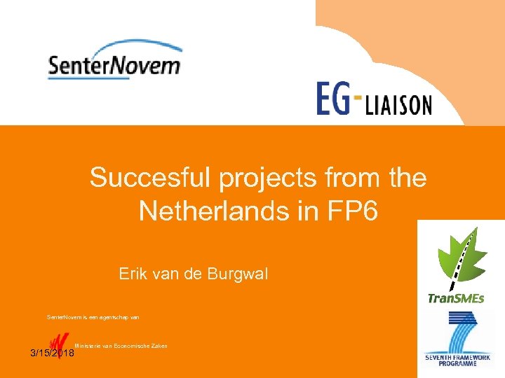 Succesful projects from the Netherlands in FP 6 Erik van de Burgwal Senter. Novem