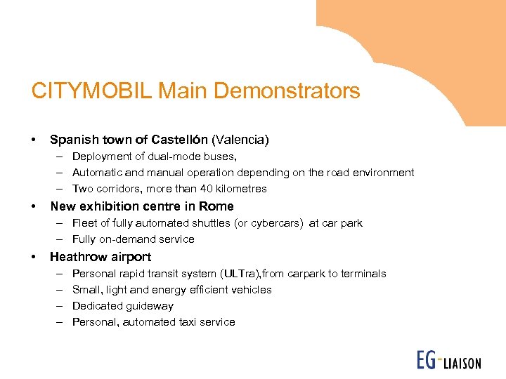 CITYMOBIL Main Demonstrators • Spanish town of Castellón (Valencia) – Deployment of dual-mode buses,