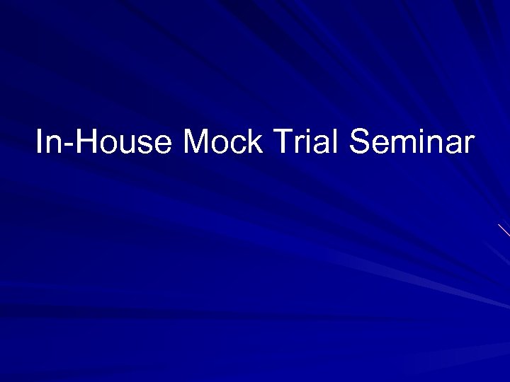 In-House Mock Trial Seminar 