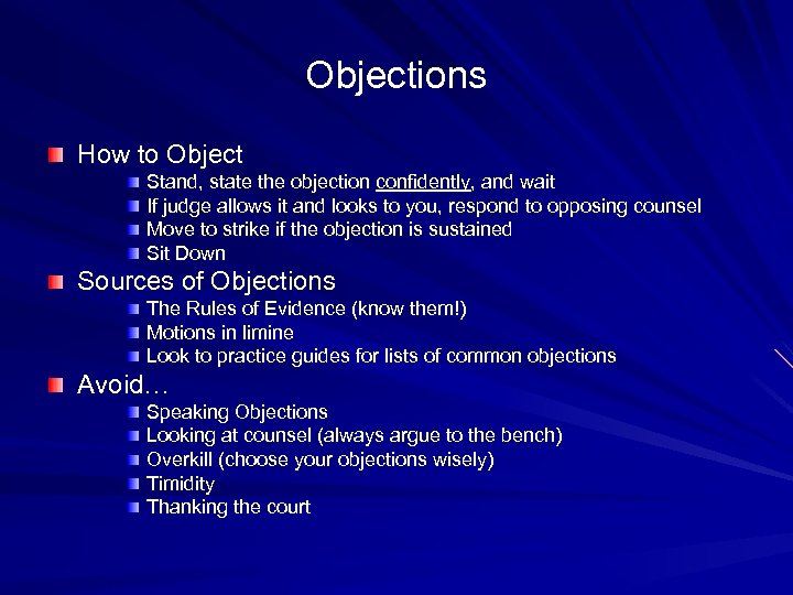 Objections How to Object Stand, state the objection confidently, and wait If judge allows
