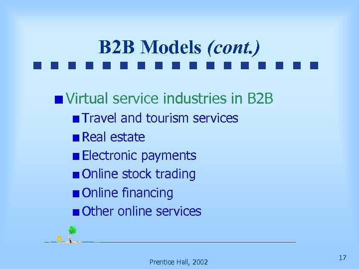 B 2 B Models (cont. ) Virtual service industries in B 2 B Travel