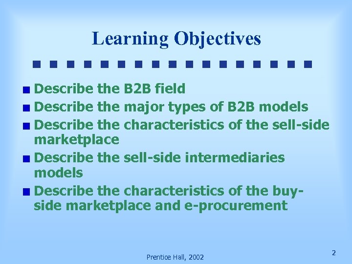 Learning Objectives Describe the B 2 B field Describe the major types of B