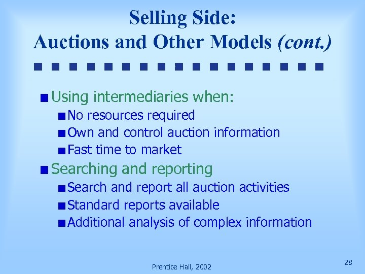 Selling Side: Auctions and Other Models (cont. ) Using intermediaries when: No resources required