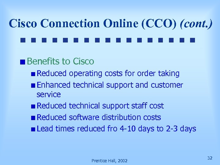Cisco Connection Online (CCO) (cont. ) Benefits to Cisco Reduced operating costs for order