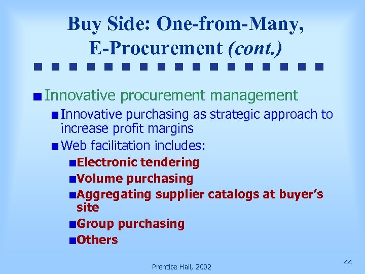 Buy Side: One-from-Many, E-Procurement (cont. ) Innovative procurement management Innovative purchasing as strategic approach