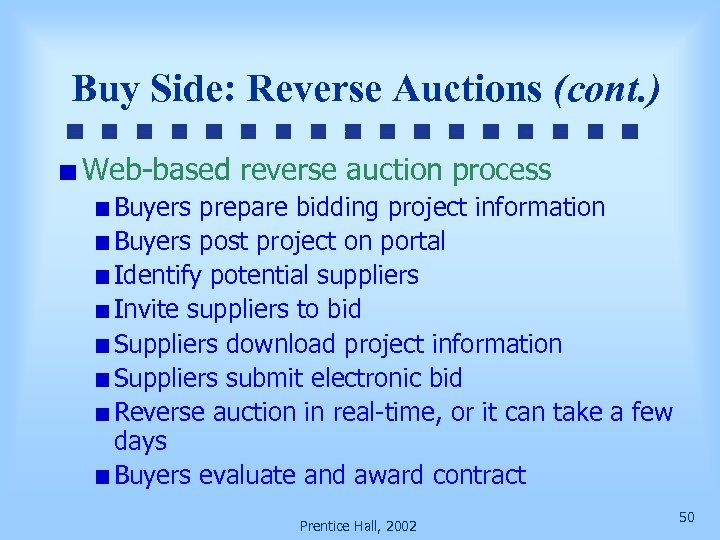Buy Side: Reverse Auctions (cont. ) Web-based reverse auction process Buyers prepare bidding project