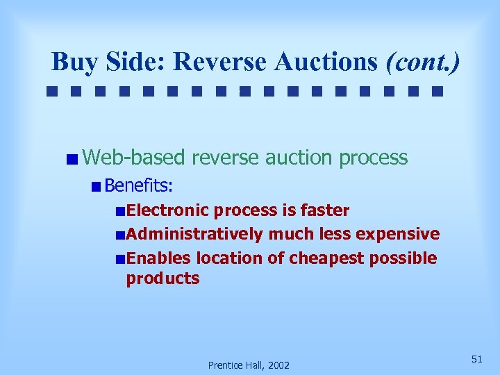 Buy Side: Reverse Auctions (cont. ) Web-based reverse auction process Benefits: Electronic process is