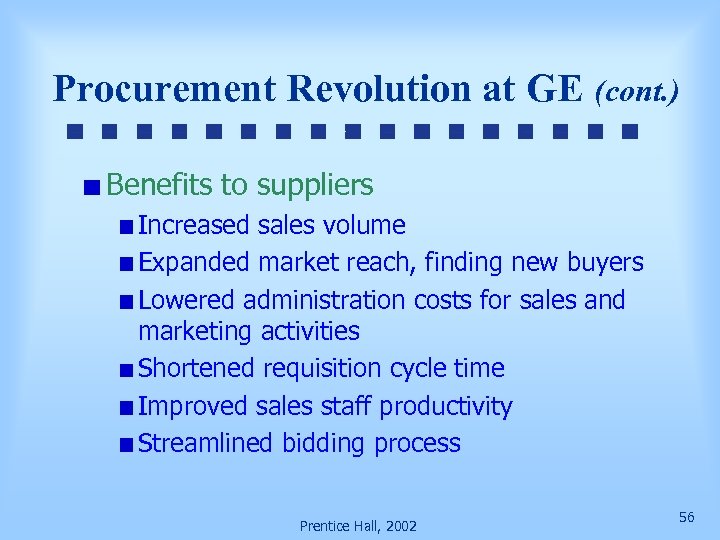 Procurement Revolution at GE (cont. ) Benefits to suppliers Increased sales volume Expanded market