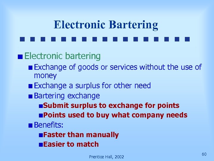 Electronic Bartering Electronic bartering Exchange of goods or services without the use of money