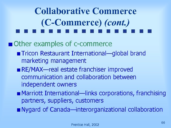 Collaborative Commerce (C-Commerce) (cont. ) Other examples of c-commerce Tricon Restaurant International—global brand marketing