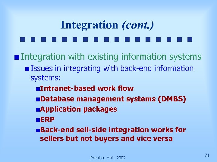 Integration (cont. ) Integration with existing information systems Issues in integrating with back-end information