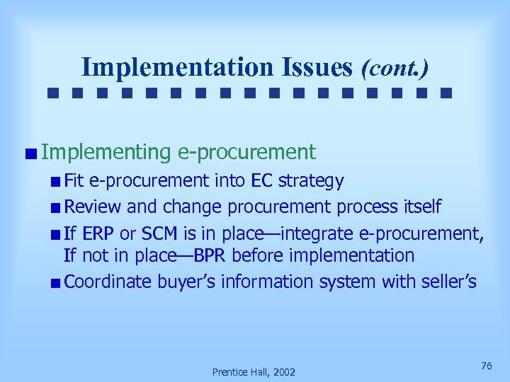 Implementation Issues (cont. ) Implementing e-procurement Fit e-procurement into EC strategy Review and change