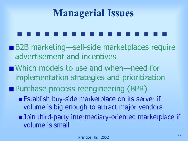 Managerial Issues B 2 B marketing—sell-side marketplaces require advertisement and incentives Which models to