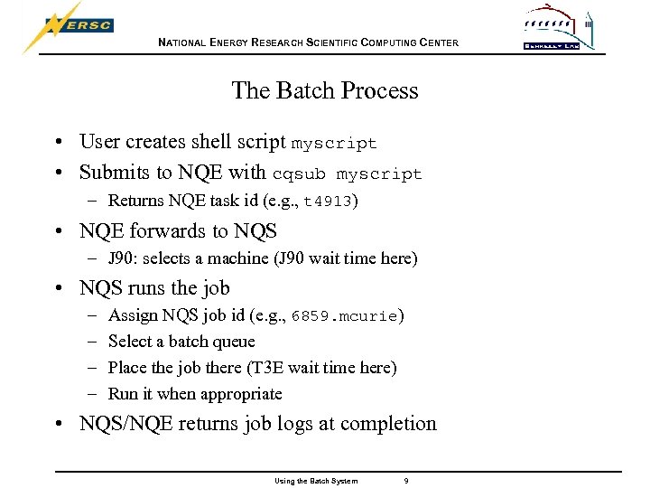 NATIONAL ENERGY RESEARCH SCIENTIFIC COMPUTING CENTER The Batch Process • User creates shell script